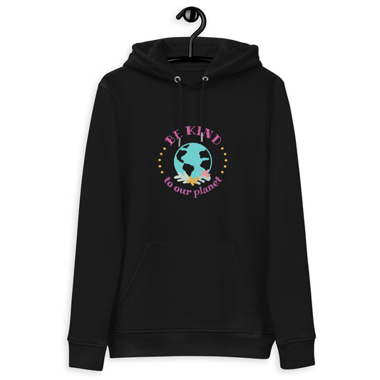 Be Kind To Our Planet | Unisex Essential Eco Hoodie | Sustainable Comfort and Style