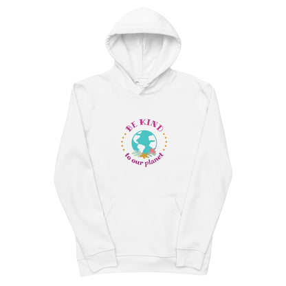 Be Kind To Our Planet | Unisex Essential Eco Hoodie | Sustainable Comfort and Style