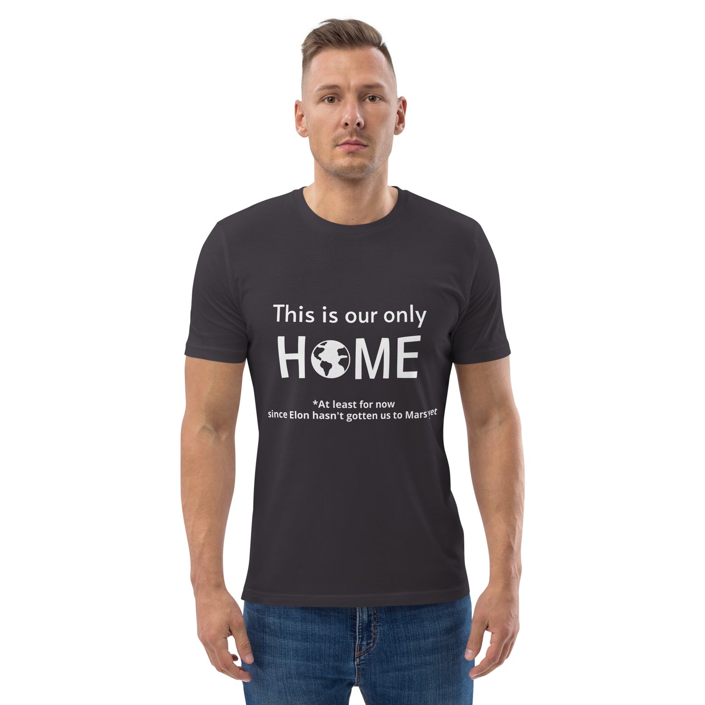 This Is Our Only Home Unisex organic cotton t-shirt