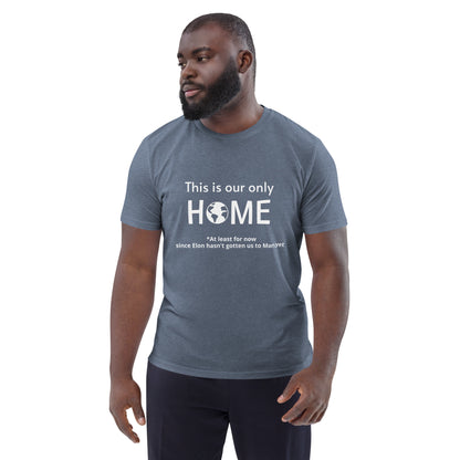 This Is Our Only Home Unisex organic cotton t-shirt