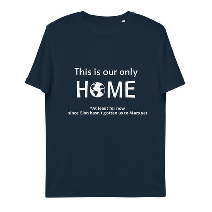 This Is Our Only Home Unisex organic cotton t-shirt