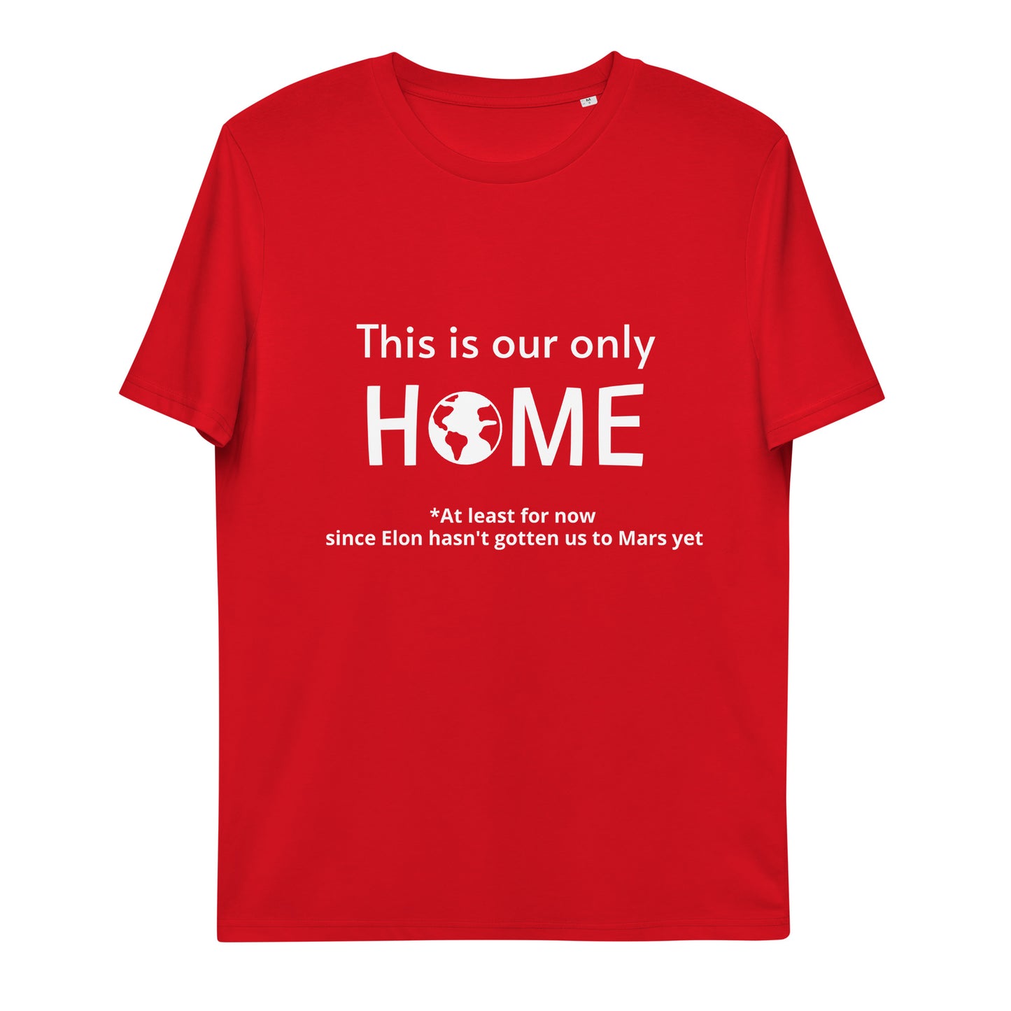 This Is Our Only Home Unisex organic cotton t-shirt