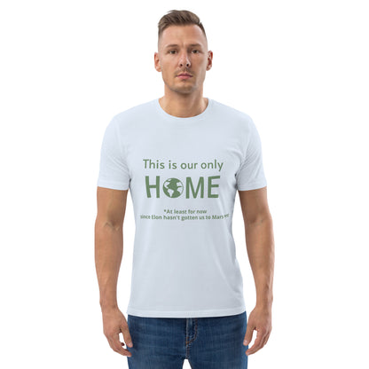 This Is Our Only Home Unisex organic cotton t-shirt