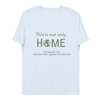 This Is Our Only Home Unisex organic cotton t-shirt