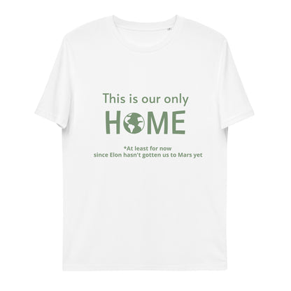 This Is Our Only Home Unisex organic cotton t-shirt