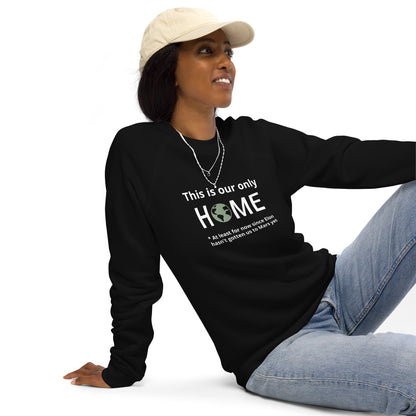 This Is Our Only Home | Unisex Organic Raglan Eco - Logo Sweatshirt | Eco-Friendly Comfort and Style