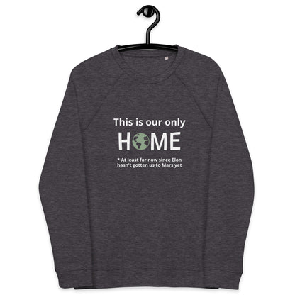 This Is Our Only Home | Unisex Organic Raglan Eco - Logo Sweatshirt | Eco-Friendly Comfort and Style