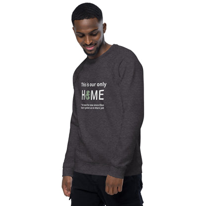 This Is Our Only Home | Unisex Organic Raglan Eco - Logo Sweatshirt | Eco-Friendly Comfort and Style