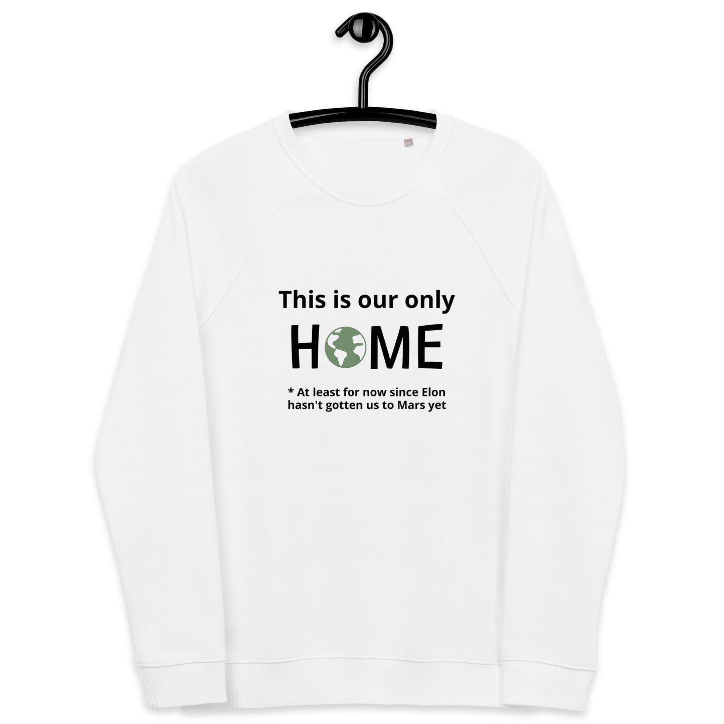 This Is Our Only Home | Unisex Organic Raglan Eco - Logo Sweatshirt | Eco-Friendly Comfort and Style